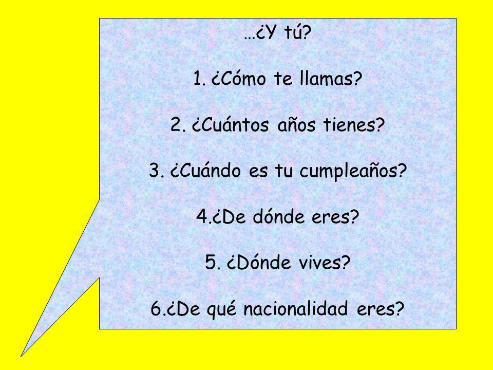 3. ¿Cuándo es tu cumpleaños 4.¿De dónde eres 5. ¿Dónde vives