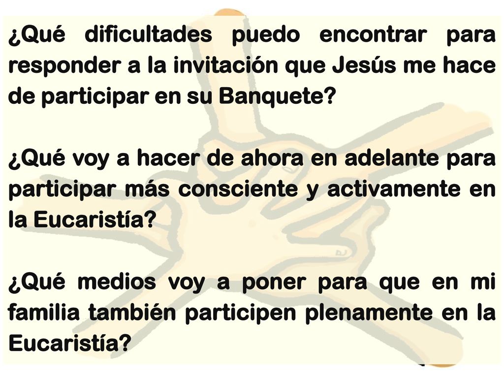 ¿Qué dificultades puedo encontrar para responder a la invitación que Jesús me hace de participar en su Banquete