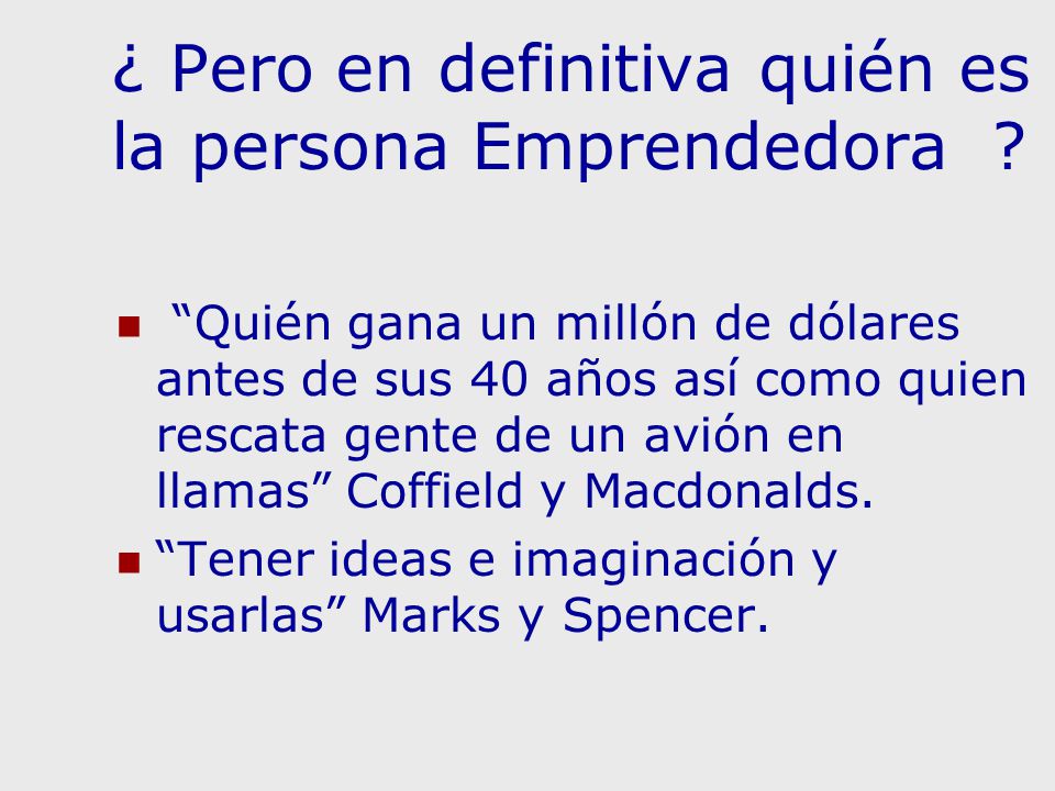 ¿ Pero en definitiva quién es la persona Emprendedora