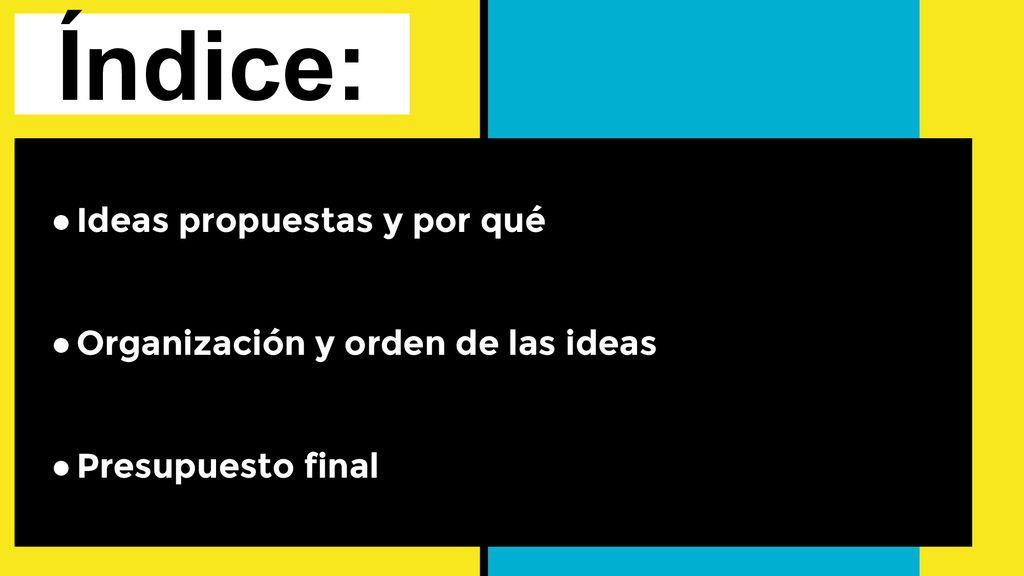 Índice: Ideas propuestas y por qué Organización y orden de las ideas