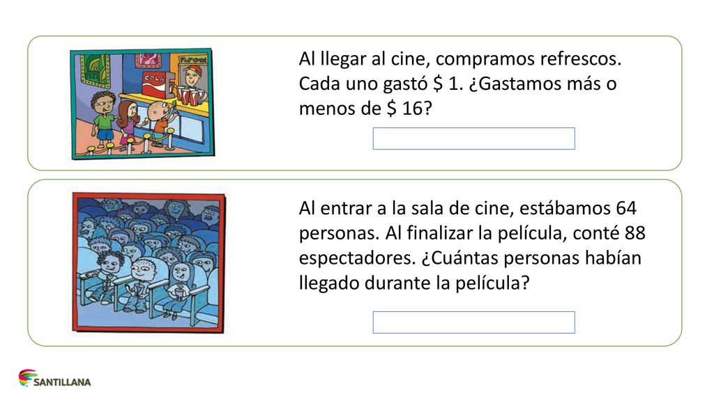 Al llegar al cine, compramos refrescos. Cada uno gastó $ 1
