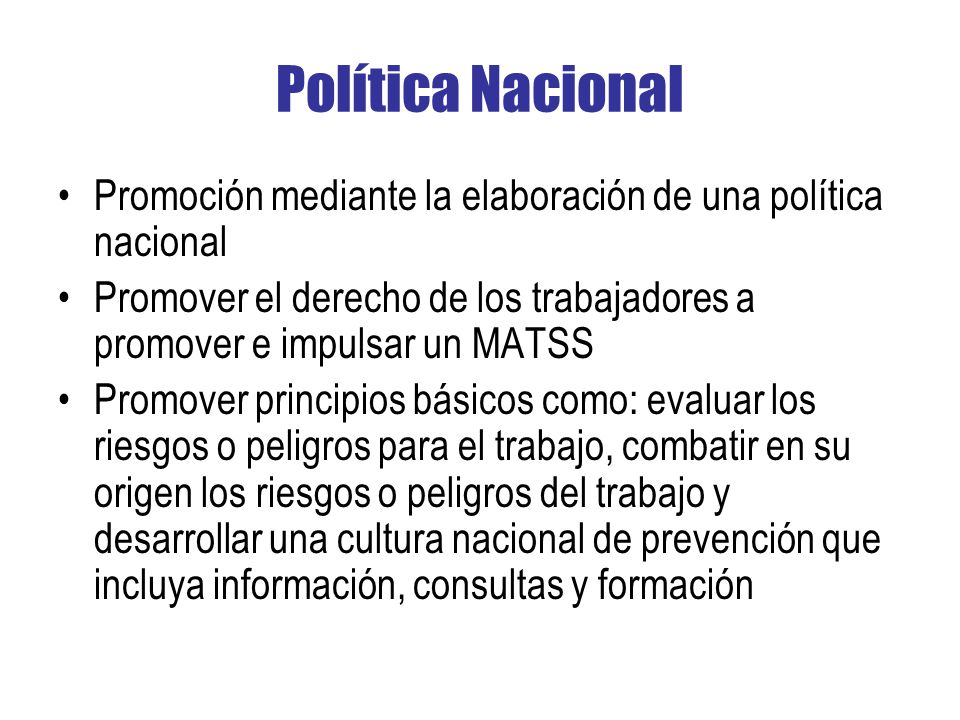 Política Nacional Promoción mediante la elaboración de una política nacional. Promover el derecho de los trabajadores a promover e impulsar un MATSS.
