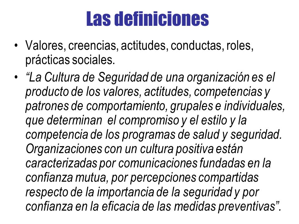 Las definiciones Valores, creencias, actitudes, conductas, roles, prácticas sociales.