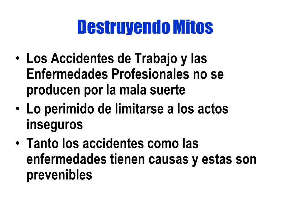 Destruyendo Mitos Los Accidentes de Trabajo y las Enfermedades Profesionales no se producen por la mala suerte.