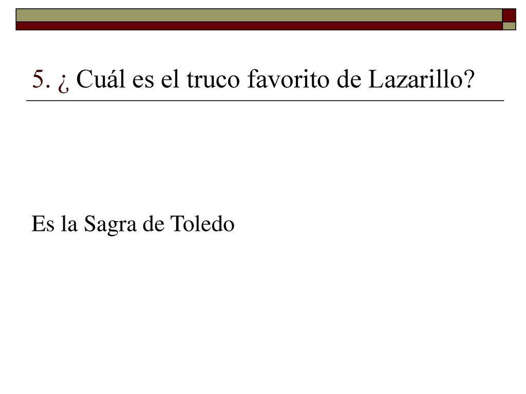 5. ¿ Cuál es el truco favorito de Lazarillo