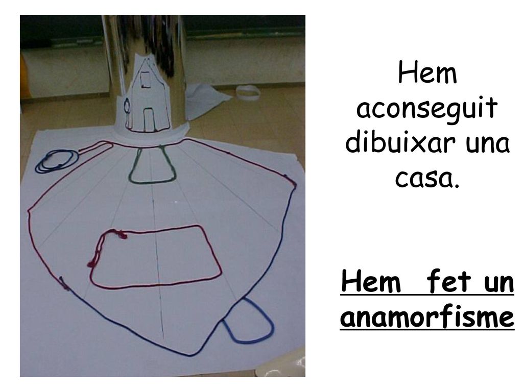 Hem aconseguit dibuixar una casa. Hem fet un anamorfisme