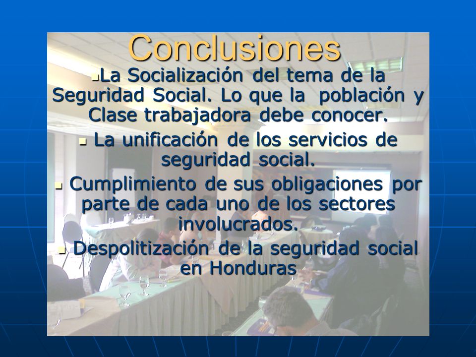 Conclusiones La Socialización del tema de la Seguridad Social. Lo que la población y Clase trabajadora debe conocer.