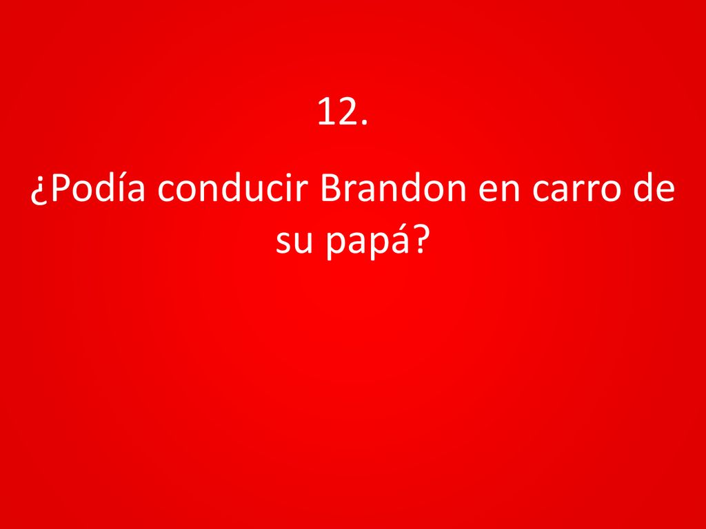 ¿Podía conducir Brandon en carro de su papá