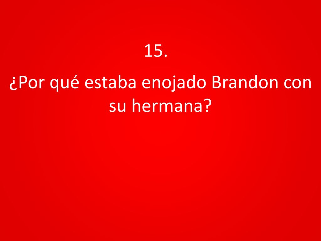 ¿Por qué estaba enojado Brandon con su hermana