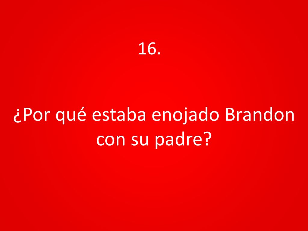 ¿Por qué estaba enojado Brandon con su padre
