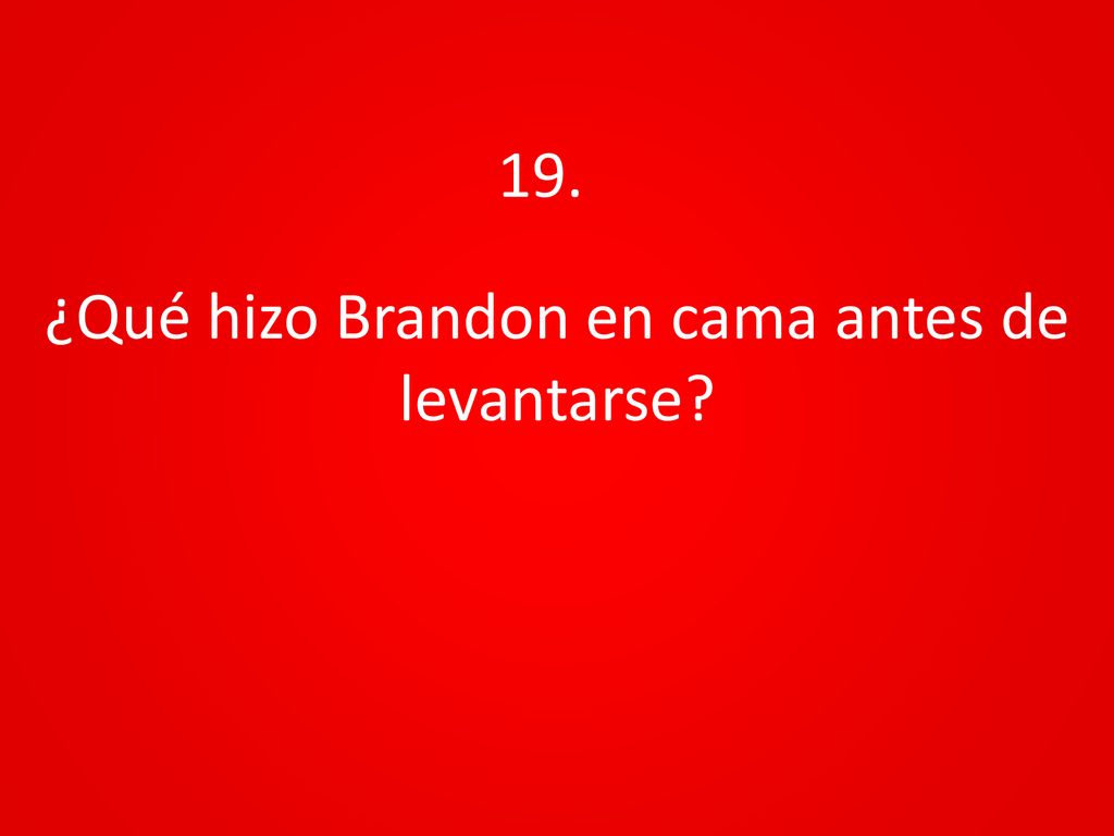¿Qué hizo Brandon en cama antes de levantarse
