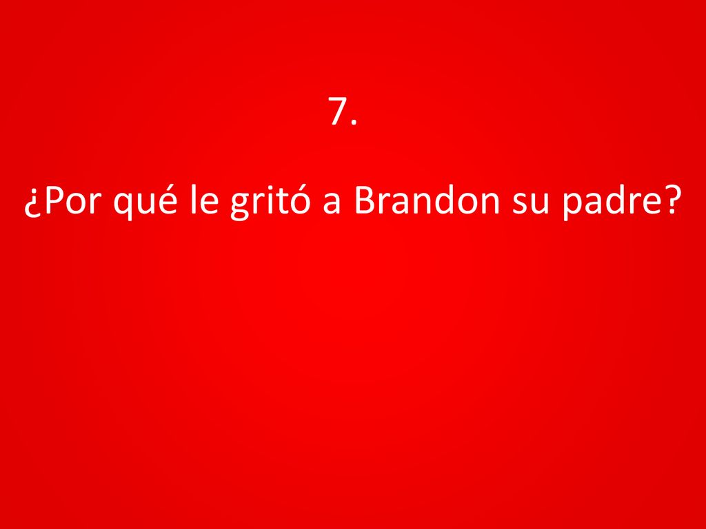 ¿Por qué le gritó a Brandon su padre