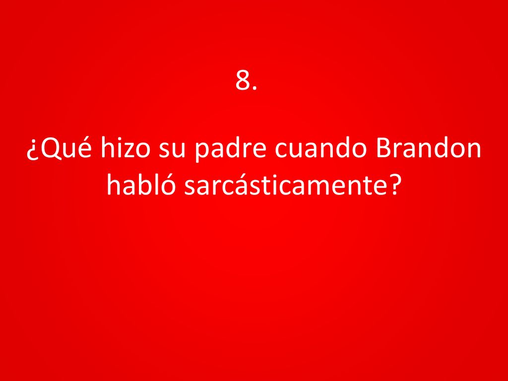 ¿Qué hizo su padre cuando Brandon habló sarcásticamente