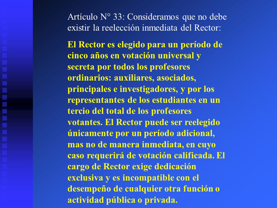 Artículo N° 33: Consideramos que no debe existir la reelección inmediata del Rector: