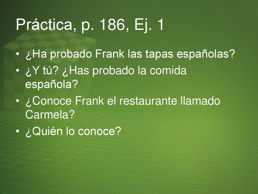 Práctica, p. 186, Ej. 1 ¿Ha probado Frank las tapas españolas