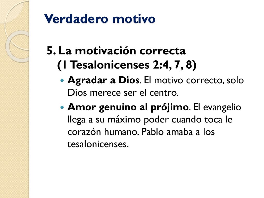 Verdadero motivo 5. La motivación correcta (1 Tesalonicenses 2:4, 7, 8)