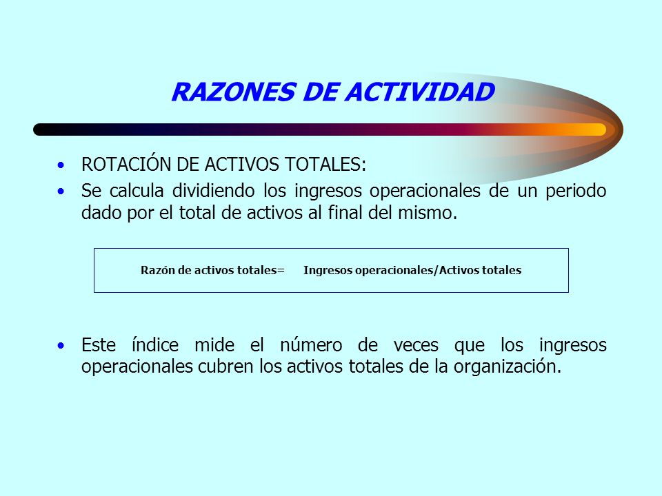 Razón de activos totales= Ingresos operacionales/Activos totales