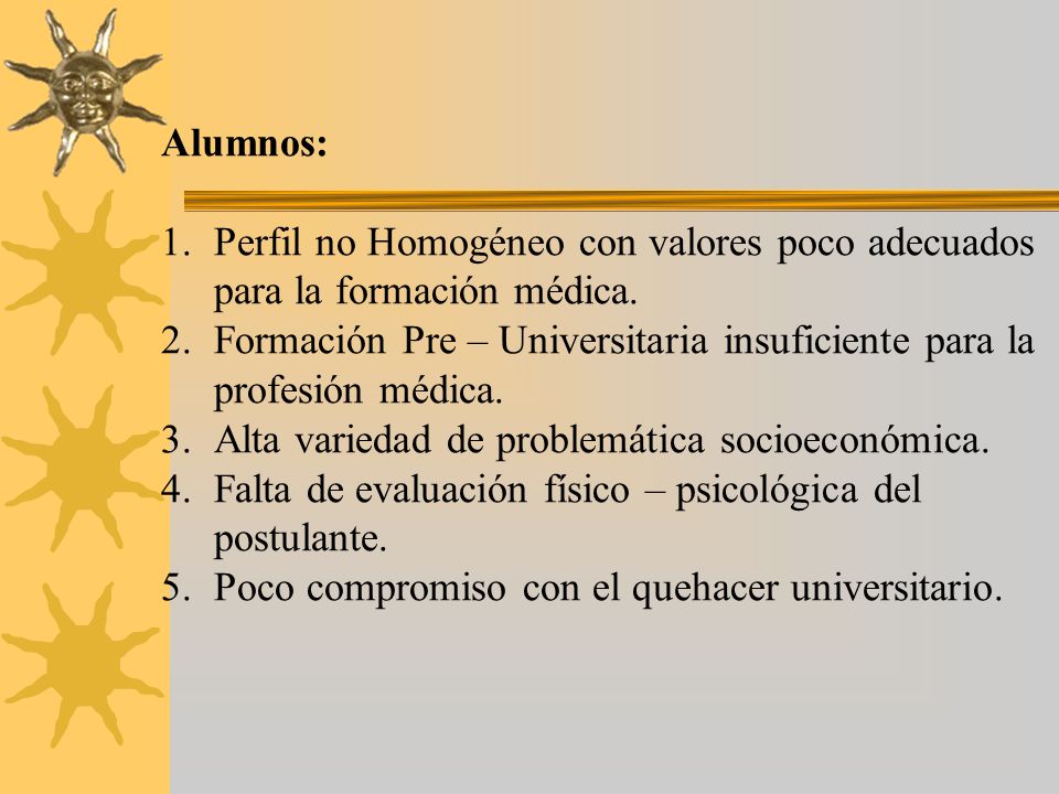 Alumnos: Perfil no Homogéneo con valores poco adecuados para la formación médica.