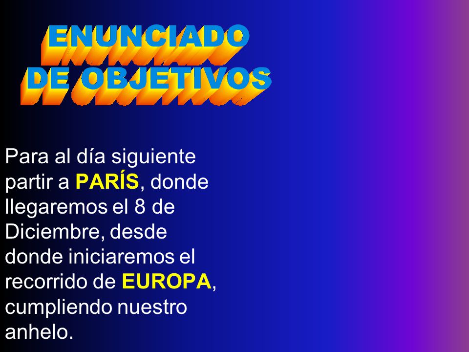 Para al día siguiente partir a PARÍS, donde llegaremos el 8 de Diciembre, desde donde iniciaremos el recorrido de EUROPA, cumpliendo nuestro anhelo.