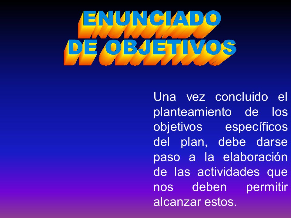 Una vez concluido el planteamiento de los objetivos específicos del plan, debe darse paso a la elaboración de las actividades que nos deben permitir alcanzar estos.