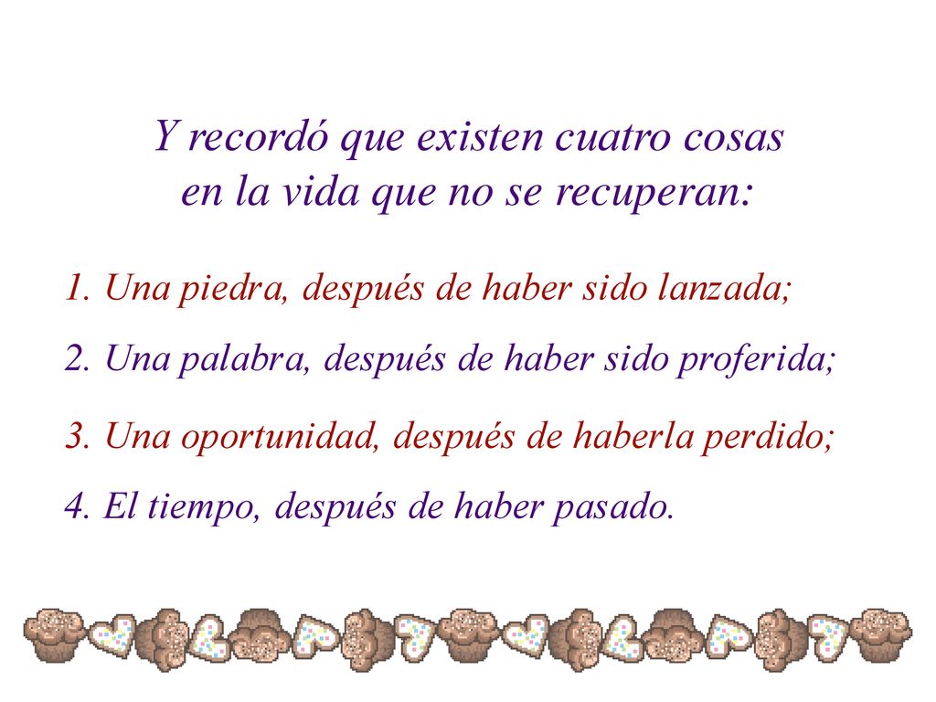 Y recordó que existen cuatro cosas en la vida que no se recuperan: