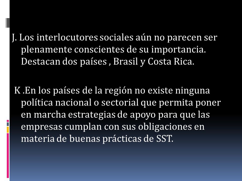 J. Los interlocutores sociales aún no parecen ser plenamente conscientes de su importancia.