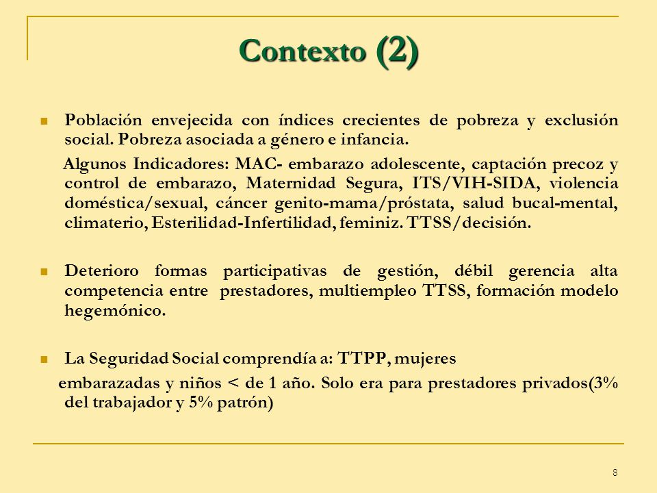 Contexto (2) Población envejecida con índices crecientes de pobreza y exclusión social. Pobreza asociada a género e infancia.