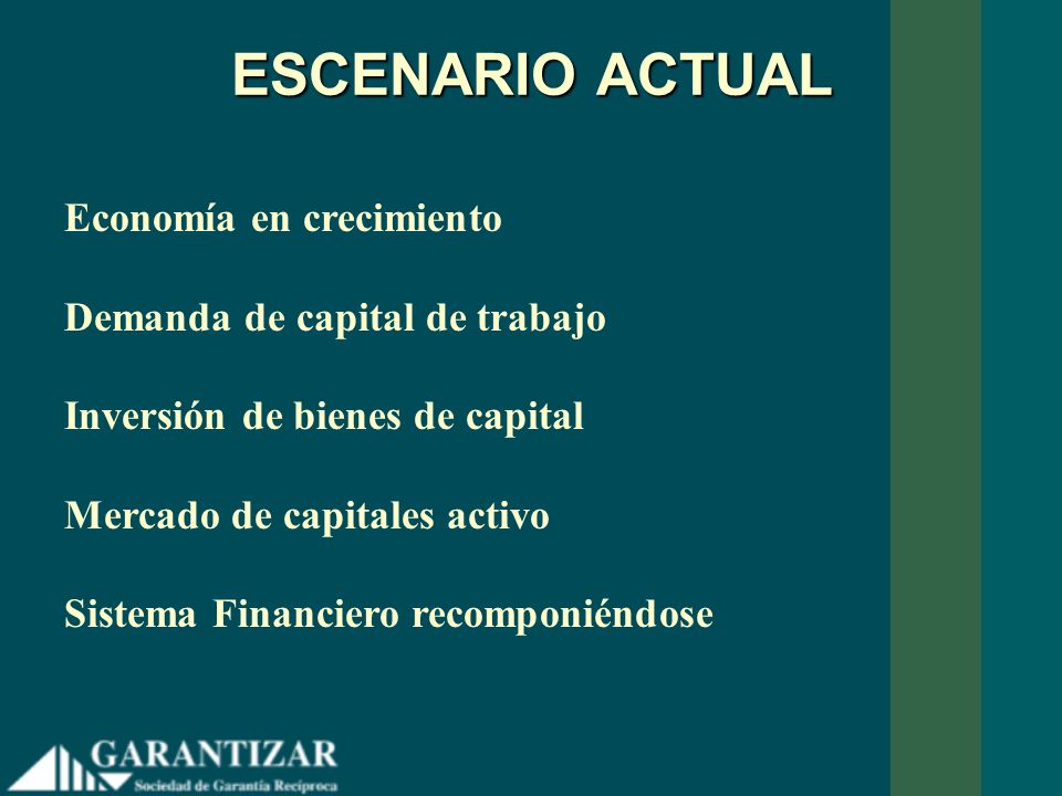 ESCENARIO ACTUAL Economía en crecimiento Demanda de capital de trabajo