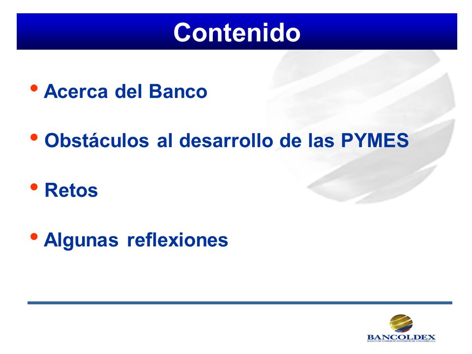Contenido Acerca del Banco Obstáculos al desarrollo de las PYMES Retos