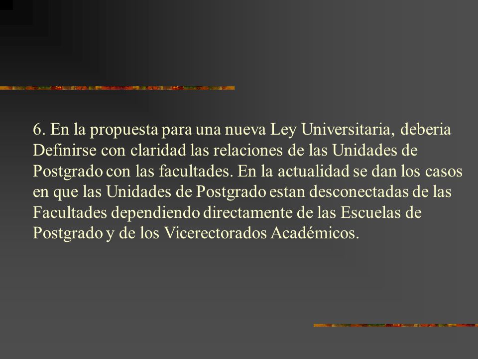 6. En la propuesta para una nueva Ley Universitaria, deberia