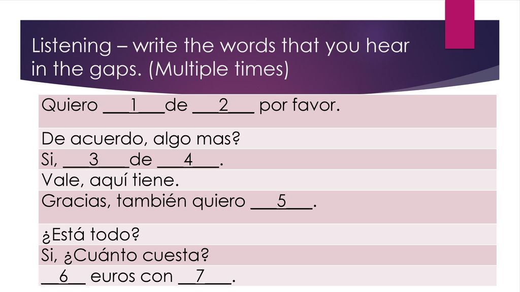 Listening – write the words that you hear in the gaps. (Multiple times)