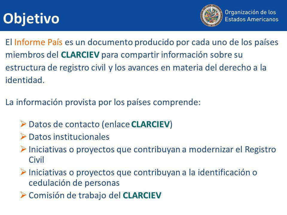 Objetivo El Informe País es un documento producido por cada uno de los países. miembros del CLARCIEV para compartir información sobre su.