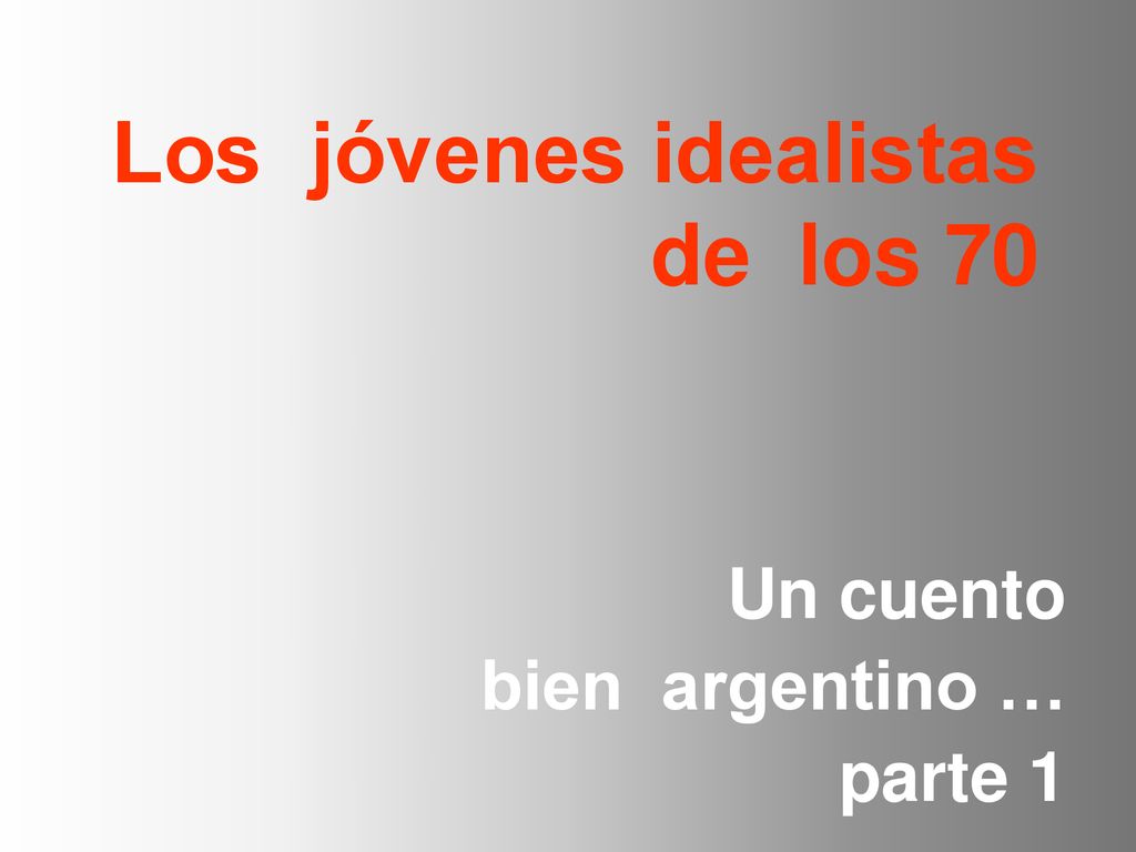 Los jóvenes idealistas de los 70