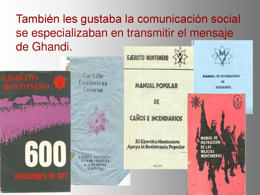 También les gustaba la comunicación social se especializaban en transmitir el mensaje de Ghandi.