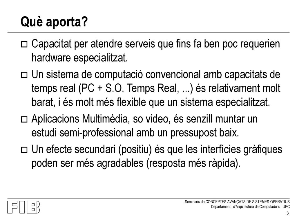 Què aporta Capacitat per atendre serveis que fins fa ben poc requerien hardware especialitzat.