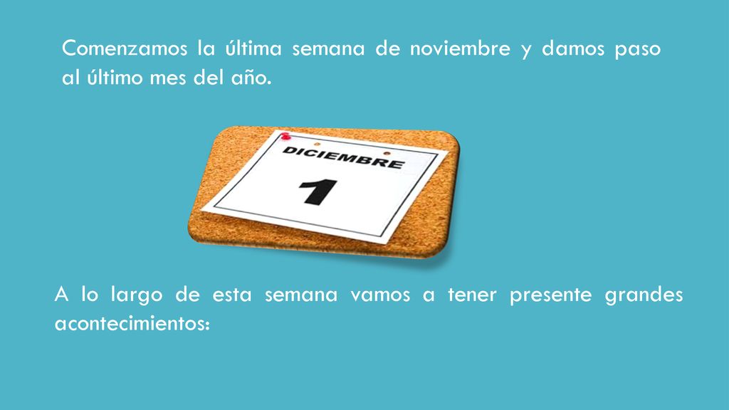 Comenzamos la última semana de noviembre y damos paso al último mes del año.