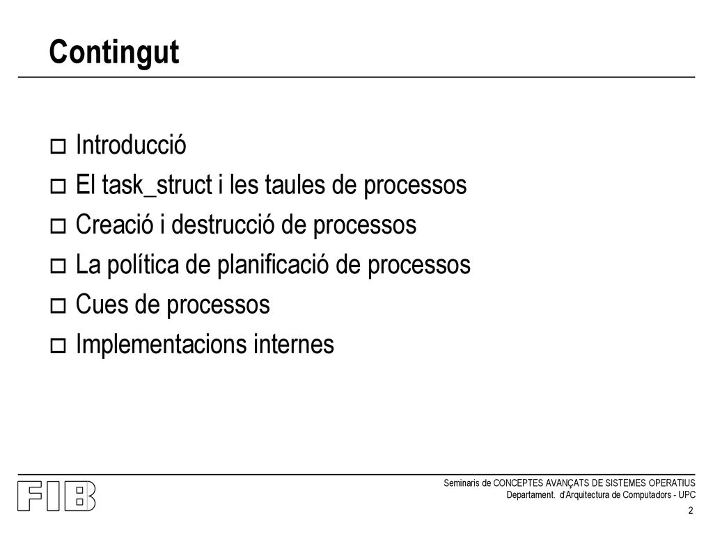 Contingut Introducció El task_struct i les taules de processos