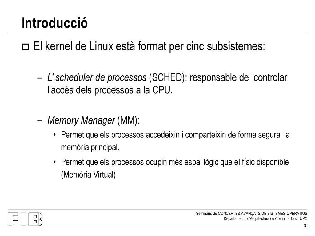 Introducció El kernel de Linux està format per cinc subsistemes: