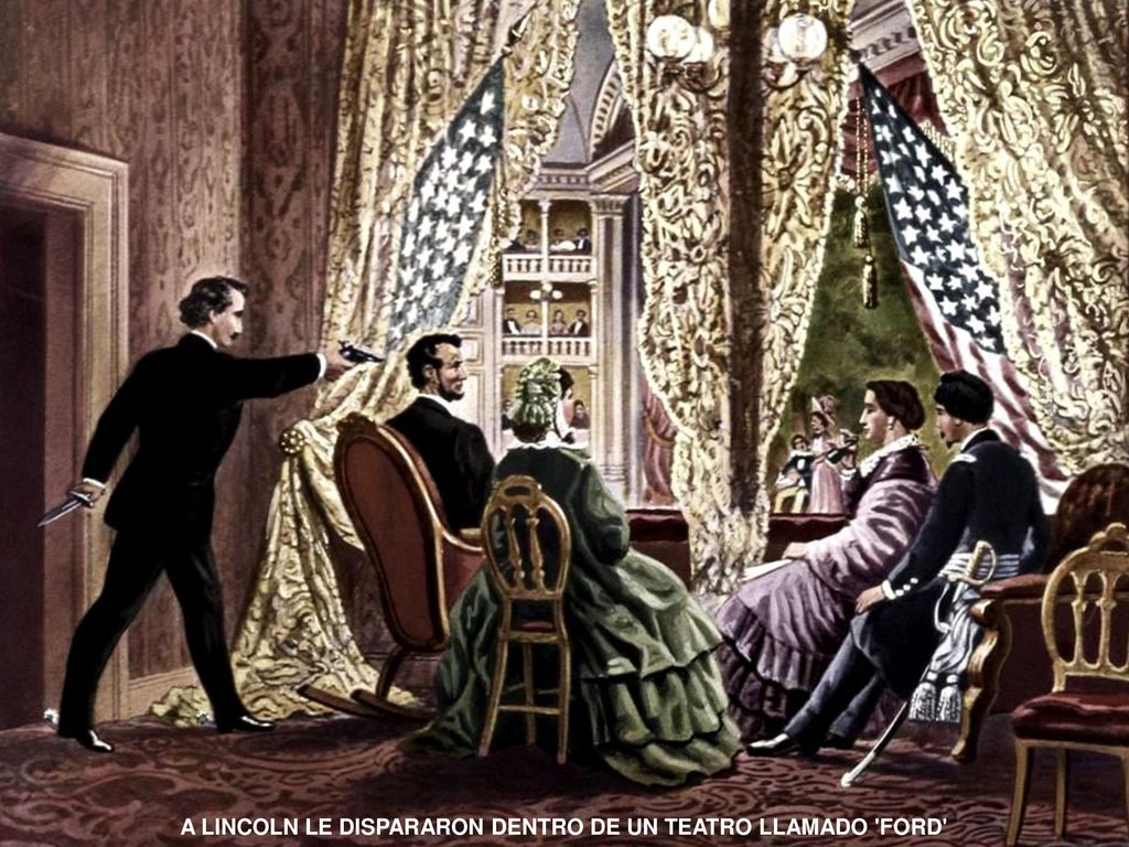 A LINCOLN LE DISPARARON DENTRO DE UN TEATRO LLAMADO FORD