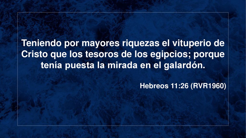 Teniendo por mayores riquezas el vituperio de Cristo que los tesoros de los egipcios; porque tenía puesta la mirada en el galardón.