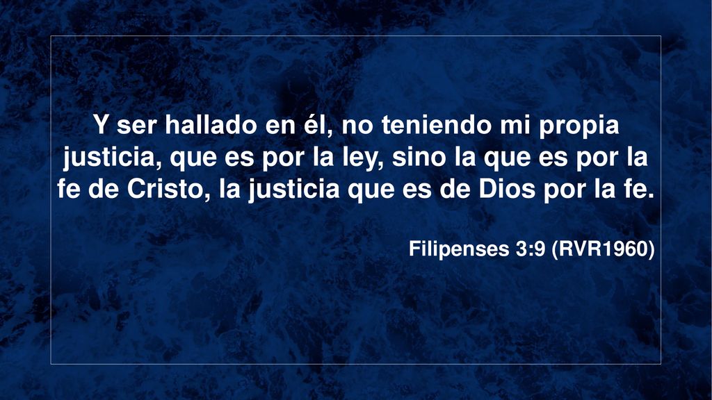 Y ser hallado en él, no teniendo mi propia justicia, que es por la ley, sino la que es por la fe de Cristo, la justicia que es de Dios por la fe.