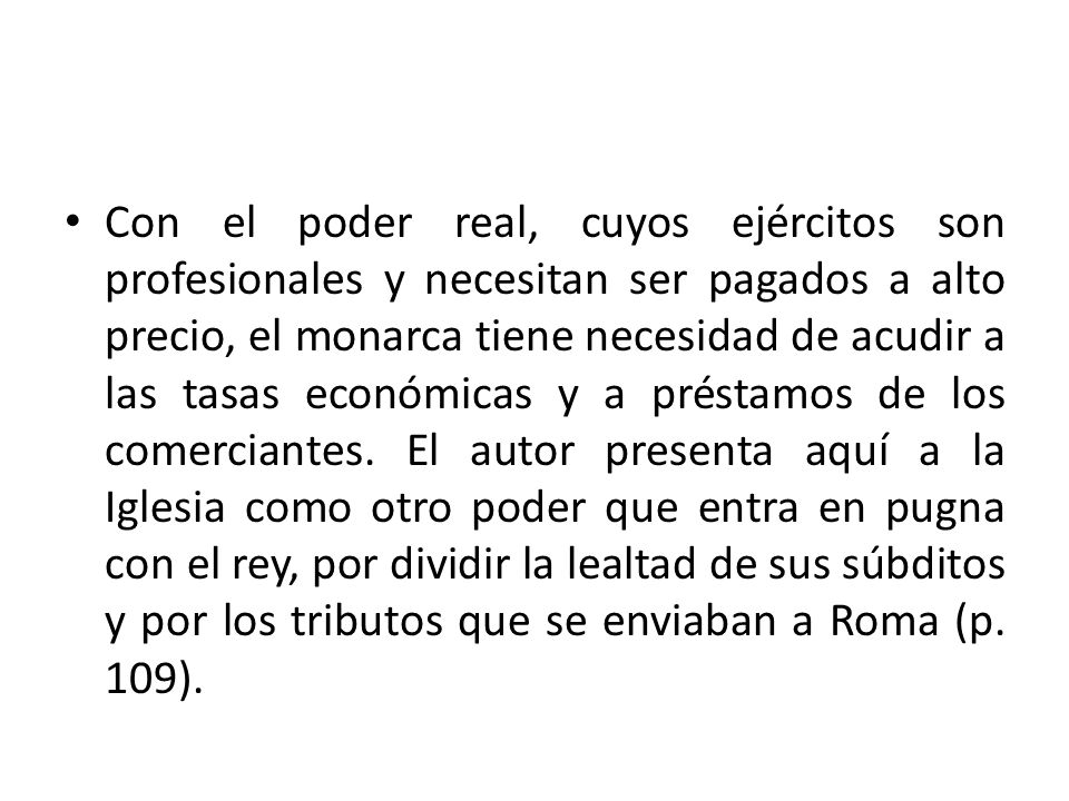 Con el poder real, cuyos ejércitos son profesionales y necesitan ser pagados a alto precio, el monarca tiene necesidad de acudir a las tasas económicas y a préstamos de los comerciantes.