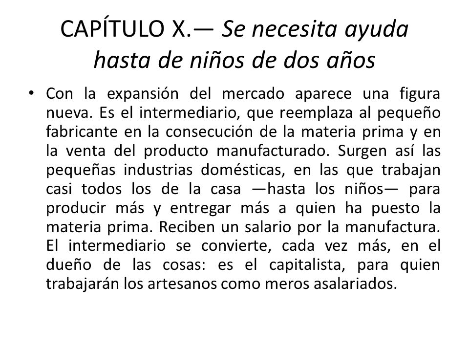 CAPÍTULO X.— Se necesita ayuda hasta de niños de dos años