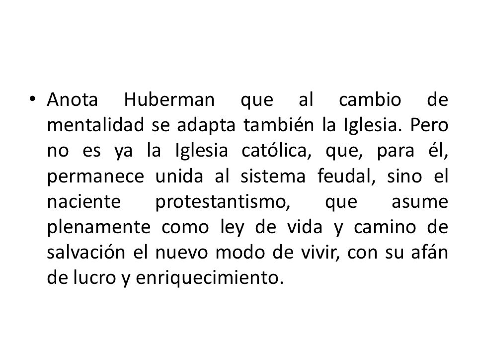 Anota Huberman que al cambio de mentalidad se adapta también la Iglesia.