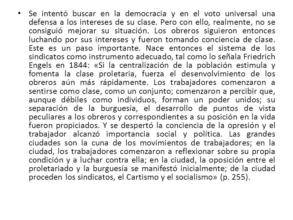 Se intentó buscar en la democracia y en el voto universal una defensa a los intereses de su clase.