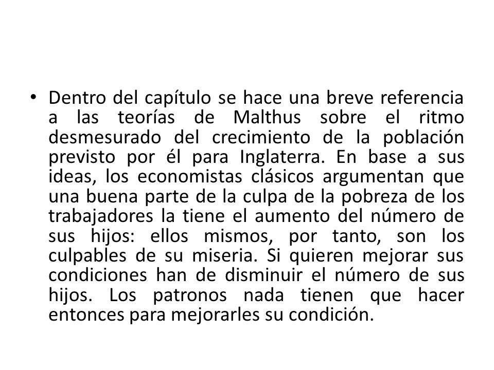 Dentro del capítulo se hace una breve referencia a las teorías de Malthus sobre el ritmo desmesurado del crecimiento de la población previsto por él para Inglaterra.