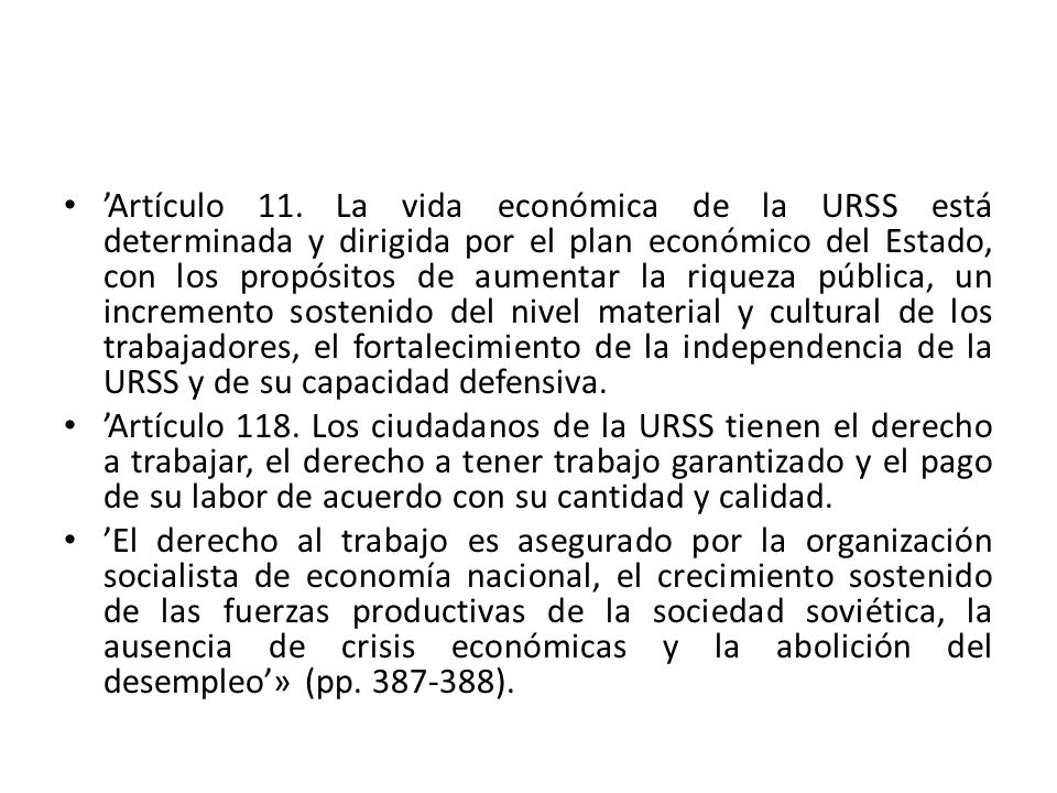 ’Artículo 11. La vida económica de la URSS está determinada y dirigida por el plan económico del Estado, con los propósitos de aumentar la riqueza pública, un incremento sostenido del nivel material y cultural de los trabajadores, el fortalecimiento de la independencia de la URSS y de su capacidad defensiva.