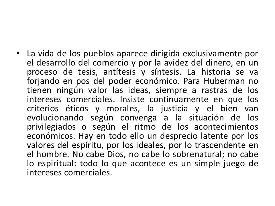 La vida de los pueblos aparece dirigida exclusivamente por el desarrollo del comercio y por la avidez del dinero, en un proceso de tesis, antítesis y síntesis.