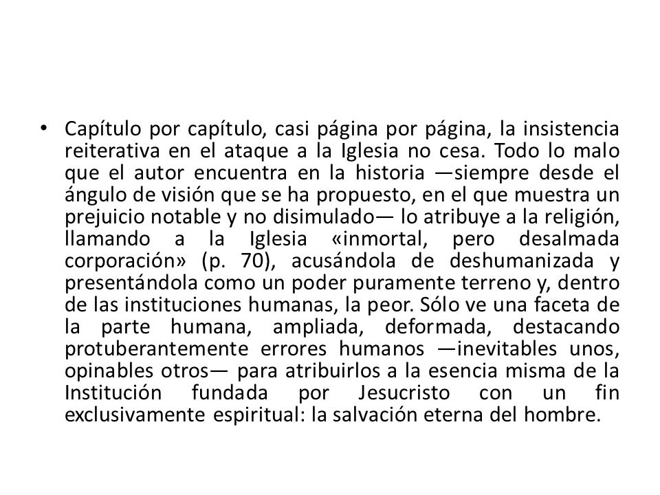 Capítulo por capítulo, casi página por página, la insistencia reiterativa en el ataque a la Iglesia no cesa.