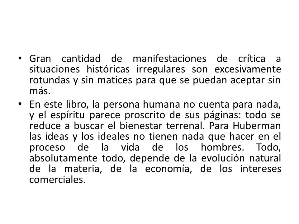 Gran cantidad de manifestaciones de crítica a situaciones históricas irregulares son excesivamente rotundas y sin matices para que se puedan aceptar sin más.